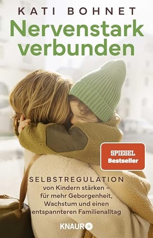Bohnet, Kati. Nervenstark verbunden - Selbstregulation von Kindern stärken - für mehr Geborgenheit, Wachstum und einen entspannteren Familienalltag. Knaur HC, 2025.