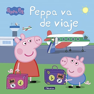 Hasbro / Eone. Peppa Pig. Peppa va de viaje. Ediciones Beascoa, 2017.