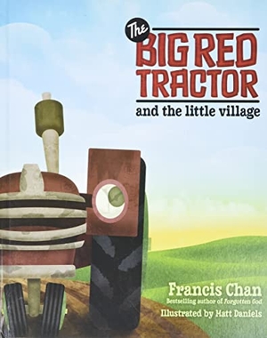Chan, Francis. The Big Red Tractor and the Little Village. David C Cook, 2010.