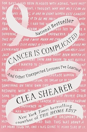 Shearer, Clea. Cancer Is Complicated - And Other Unexpected Lessons I've Learned. Penguin Publishing Group, 2025.