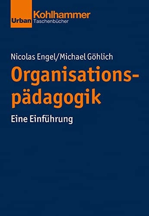 Göhlich, Michael / Nicolas Engel. Organisationspädagogik - Eine Einführung. Kohlhammer W., 2022.