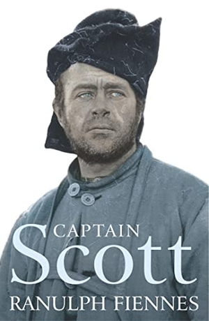 Fiennes, Ranulph. Captain Scott. Hodder & Stoughton, 2004.
