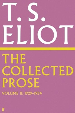 Eliot, T. S.. The Collected Prose of T.S. Eliot Volume 2. Faber & Faber, 2024.