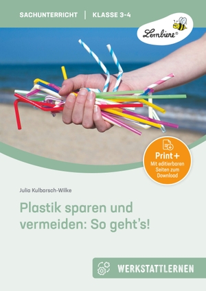 Kulbarsch-Wilke, Julia. Plastik sparen und vermeiden: So geht's! - (3. und 4. Klasse). Lernbiene Verlag i.d. AAP, 2022.