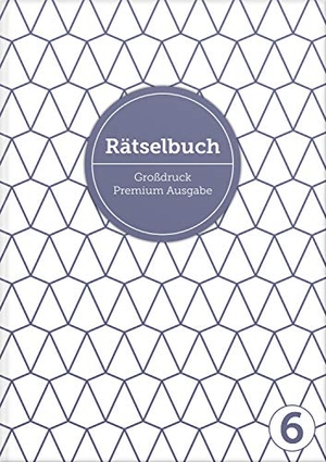 Heisenberg, Sophie. Deluxe Rätselbuch Band 6. XL Rätselbuch in Premium Ausgabe für ältere Leute, Senioren, Erwachsene und Rentner im DIN A4-Format mit extra großer Schrift. - Rätselblock inkl. Lösungen. Kreuzworträtsel, Sudoku, Stradoku, Rätselpyramide, Schwedenrätsel, uvm. Raetselblock mit Kreuzwortraetsel für Erwachsene in Großdruck. NOVA MD, 2020.