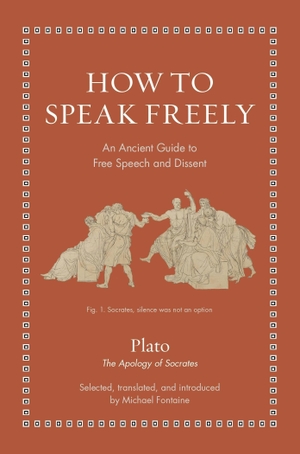 Plato. How to Speak Freely - An Ancient Guide to Free Speech and Dissent. Princeton Univers. Press, 2026.