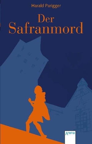 Parigger, Harald. Der Safranmord. Arena Verlag GmbH, 2017.