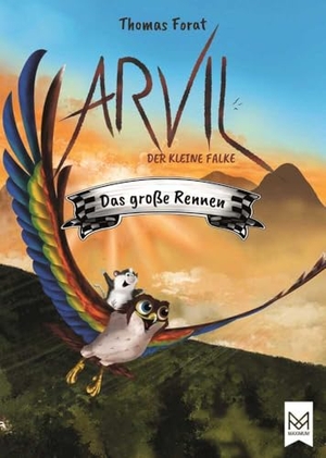 Forat, Thomas. Arvil, der kleine Falke - Das große Rennen - Kinderbuch ab 6 Jahren mit vielen farbigen Illustrationen. Maximum Verlags GmbH, 2024.