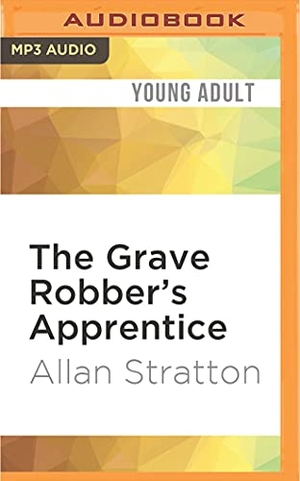 Stratton, Allan. The Grave Robber's Apprentice. Brilliance Audio, 2016.