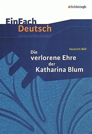 Böll, Heinrich. Die verlorene Ehre der Katharina Blum. EinFach Deutsch Unterrichtsmodelle - Gymnasiale Oberstufe. Schoeningh Verlag, 2009.