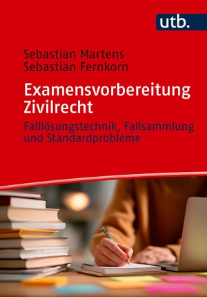 Martens, Sebastian / Sebastian Fernkorn. Examensvorbereitung Zivilrecht - Falllösungstechnik, Fallsammlung und Standardprobleme. UTB GmbH, 2026.