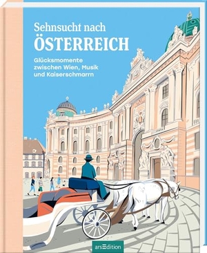 Sehnsucht nach Österreich - Glücksmomente zwischen Wien, Musik und Kaiserschmarrn. Ars Edition GmbH, 2026.