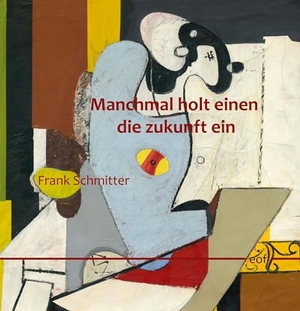 Schmitter, Frank. Manchmal holt einen die zukunft ein - Gedichte. Books on Demand, 2024.