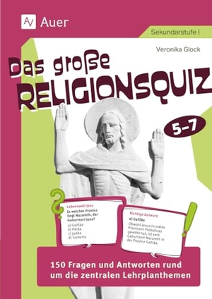 Glock, Veronika. Das große Religionsquiz 5-7 - 150 Fragen und Antworten rund um die zentralen Lehrplanthemen (5. bis 7. Klasse). Auer Verlag i.d.AAP LW, 2025.