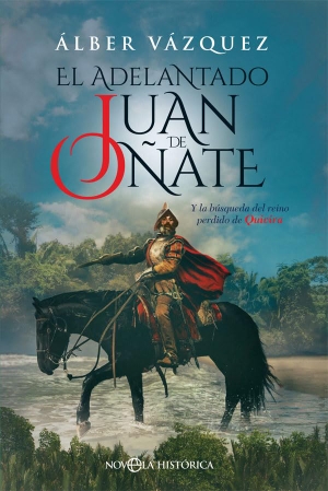 Vázquez, Alberto. El adelantado Juan de Oñate : y la búsqueda del reino perdido de Quivira. La Esfera de los Libros, S.L., 2019.