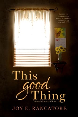 Rancatore, Joy E. This Good Thing. Logos & Mythos Press LLC, 2020.