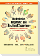 The Inclusive, Empathetic, and Relational Supervisor