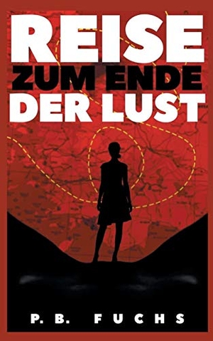 Fuchs, P. B.. Reise zum Ende der Lust. Books on Demand, 2018.