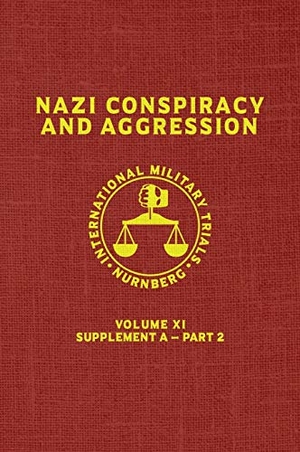 United States Government. Nazi Conspiracy And Aggression - Volume XI -- Supplement A - Part 2 (The Red Series). Suzeteo Enterprises, 2019.