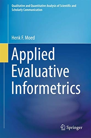 Moed, Henk F.. Applied Evaluative Informetrics. Springer International Publishing, 2017.