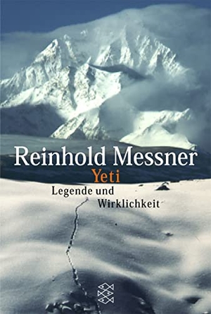 Messner, Reinhold. Yeti - Legende und Wirklichkeit. FISCHER Taschenbuch, 2000.