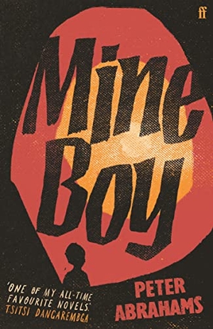 Abrahams, Peter. Mine Boy - 'One of my all-time favourite novels' (Tsitsi Dangarembga). Faber & Faber, 2022.
