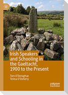 Irish Speakers and Schooling in the Gaeltacht, 1900 to the Present