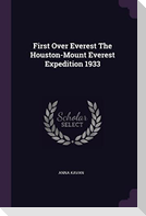 First Over Everest The Houston-Mount Everest Expedition 1933