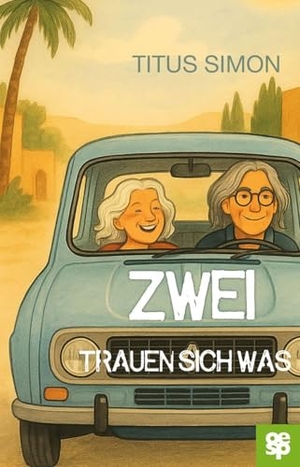 Simon, Titus. Zwei trauen sich was - Roman. Oertel Und Spoerer GmbH, 2025.