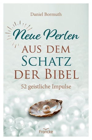 Bormuth, Daniel. Neue Perlen aus dem Schatz der Bibel - 52 geistliche Impulse. Francke-Buch GmbH, 2026.
