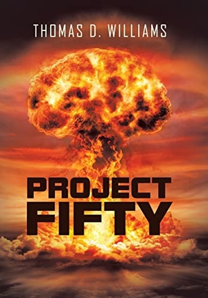 Williams, Thomas D.. Project Fifty. iUniverse, 2022.