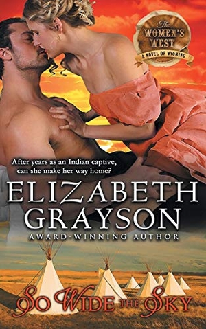 Grayson, Elizabeth. So Wide the Sky (The Women's West Series, Book 1). ePublishing Works!, 2015.