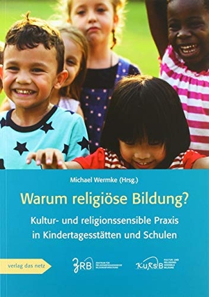 Wermke, Michael (Hrsg.). Warum religiöse Bildung? - Kultur- und religionssensible Praxis in Kindergärten und Schule. verlag das netz, 2018.