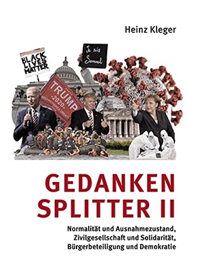 Kleger, Heinz. Gedankensplitter II - Normalität und Ausnahmezustand, Zivilgesellschaft und Solidarität, Bürgerbeteiligung und Demokratie. Books on Demand, 2021.