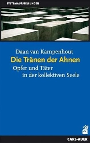 Kampenhout, Daan van. Die Tränen der Ahnen - Opfer und Täter in der kollektiven Seele. Auer-System-Verlag, Carl, 2017.