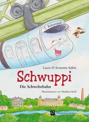 D'Armento Sahin, Lucia. Schwuppi - Die Schwebebahn. Edition Köndgen, 2019.