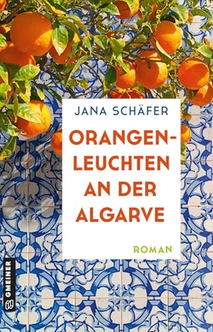 Schäfer, Jana. Orangenleuchten an der Algarve - Roman. Gmeiner Verlag, 2026.