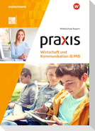 Praxis Wirtschaft und Kommunikation 8/M8. Schülerband. Für Mittelschulen in Bayern