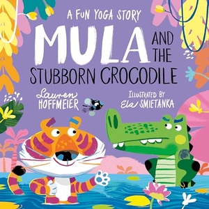 Hoffmeier, Lauren. Mula and the Stubborn Crocodile (Paperback). Sweet Cherry Publishing, 2025.