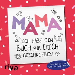 Mama, ich habe ein Buch für dich geschrieben - Version für Kinder - Zum Ausfüllen und Verschenken. riva Verlag, 2020.