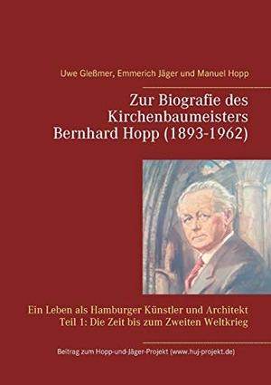 Gleßmer, Uwe / Jäger, Emmerich et al. Zur Biografie des Kirchenbaumeisters Bernhard Hopp (1893-1962) - Ein Leben als Hamburger Künstler und Architekt Teil 1: Die Zeit bis zum Zweiten Weltkrieg. Books on Demand, 2016.