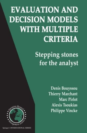 Bouyssou, Denis / Marchant, Thierry et al. Evaluation and Decision Models with Multiple Criteria - Stepping stones for the analyst. Springer US, 2011.