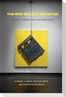 The Risk Society Revisited: Social Theory and Risk Governance