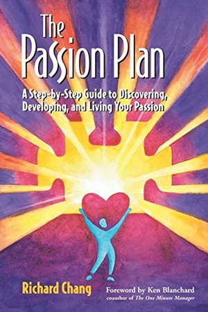 Blanchard, Ken / Chang, Richard et al. The Passion Plan - A Step-By-Step Guide to Discovering, Developing, and Living Your Passion. John Wiley & Sons, 2001.