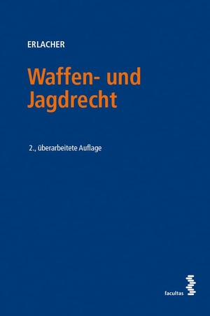 Erlacher, Eva. Waffen- und Jagdrecht. facultas.wuv Universitäts, 2026.