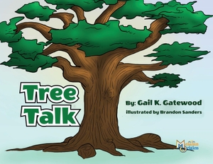 Gatewood, Gail. Tree Talk. Outreach of Hope, 2022.