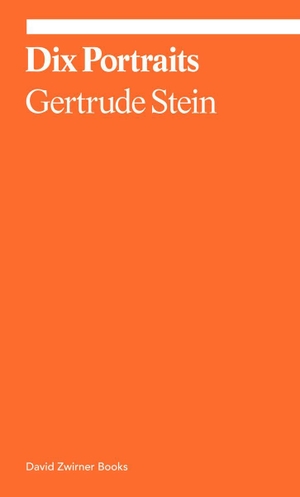 Stein, Gertrude / Lynne Tillman. Dix Portraits. David Zwirner, 2022.