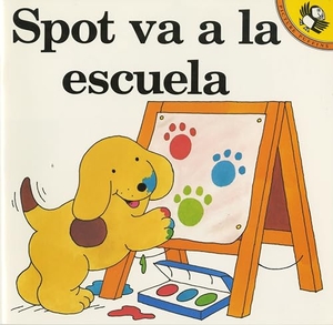 Hill, Eric. Spot Va a la Escuela. Penguin Young Readers Group, 1998.