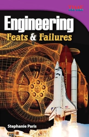 Paris, Stephanie. Engineering - Feats & Failures. Teacher Created Materials, 2012.
