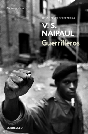 Naipaul, V. S. / Daniel Gascón Rodríguez. Guerrilleros. Debolsillo, 2017.